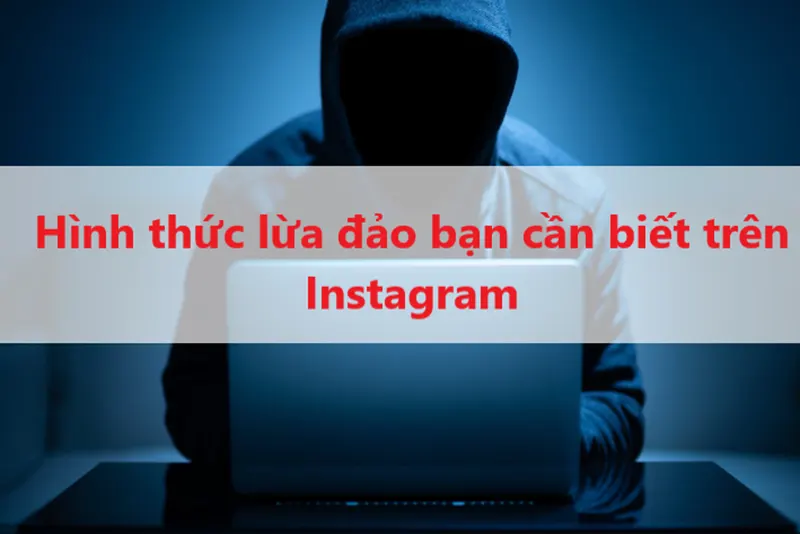 Các chiêu trò lừa đảo trên Instagram và cách phòng hiệu quả 2024