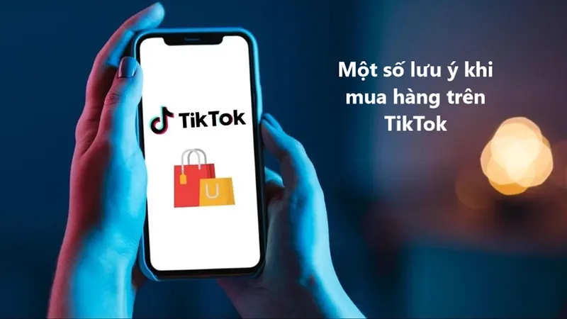 Những lưu ý khi mua hàng trên Tik tok